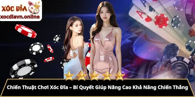 Chiến Thuật Chơi Xóc Đĩa – Bí Quyết Giúp Nâng Cao Khả Năng Chiến Thắng