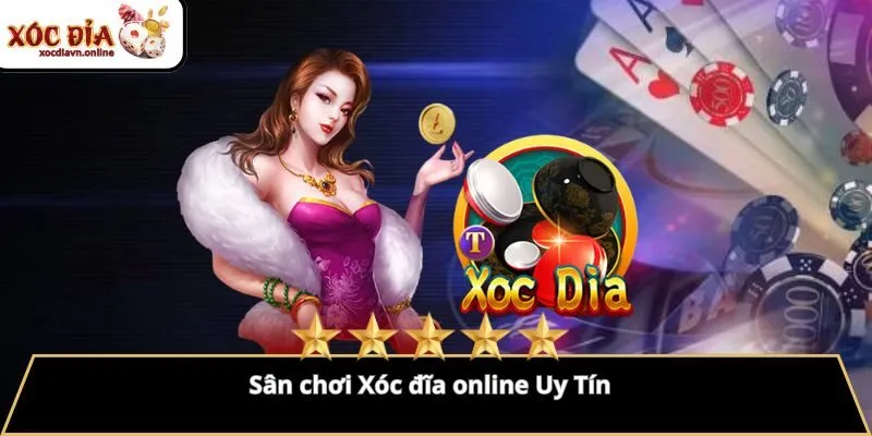 Sân Chơi Xóc Đĩa Online Uy Tín